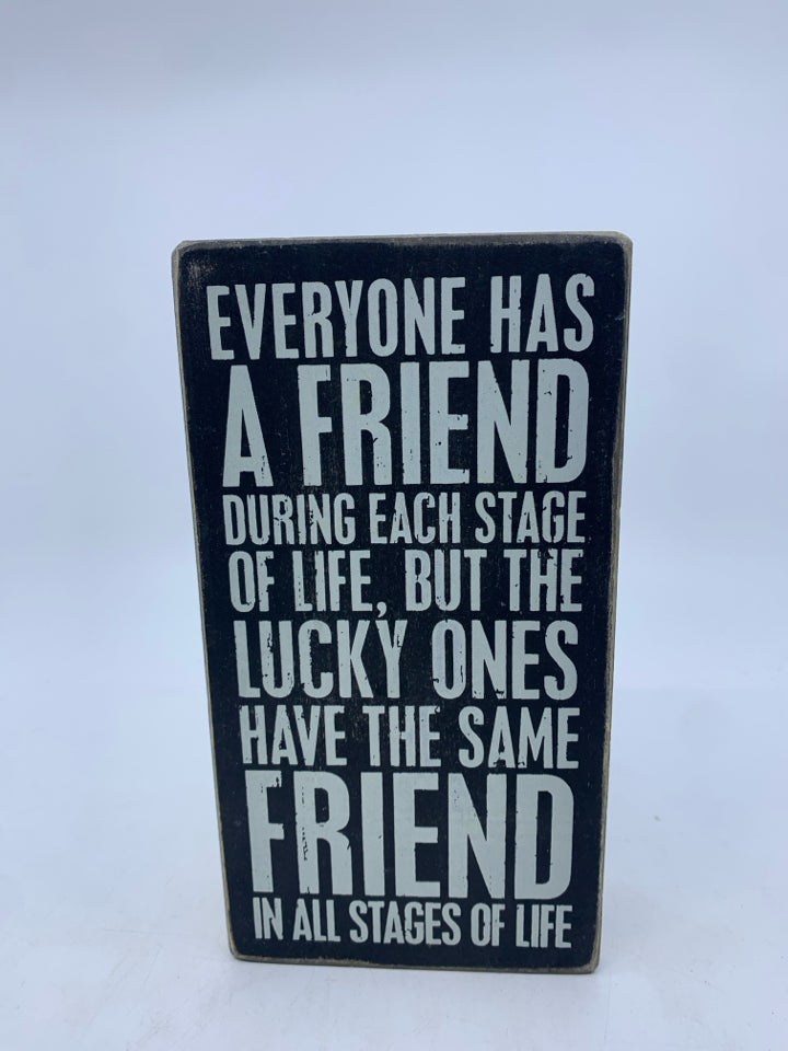 EVERYONE HAS A FRIEND BLOCK SIGN.