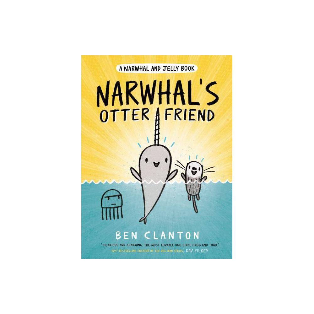 Narwhal's Otter Friend (a Narwhal and Jelly Book #4) by Ben Clanton - Ben Clanto