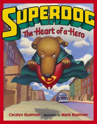 Dex: the Heart of a Hero by Caralyn Buehner - Buehner, Caralyn / Buehner, Mark