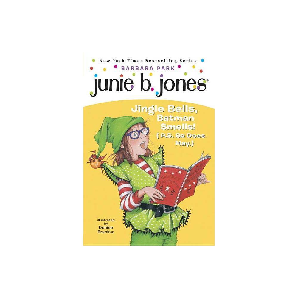 Junie B. Jones #25: Jingle Bells  Batman Smells! (P. S. So Does May. )