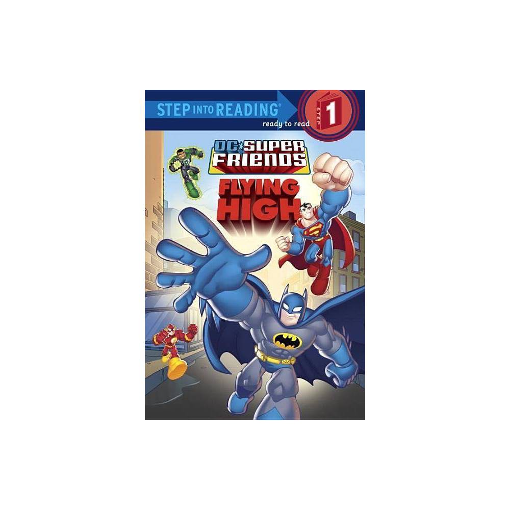 Flying High (DC Super Friends, Step Into Reading, Step 1) - Eliopulos, Nick / Wa