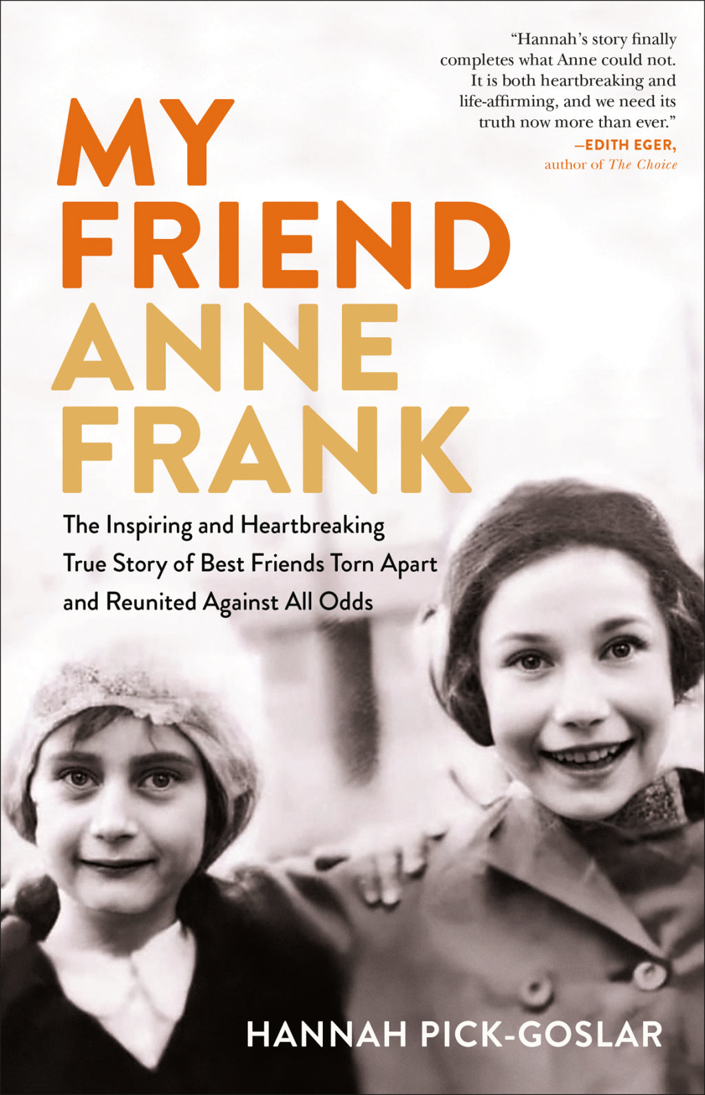 My Friend Anne Frank : the Inspiring and Heartbreaking True Story of Best Friend