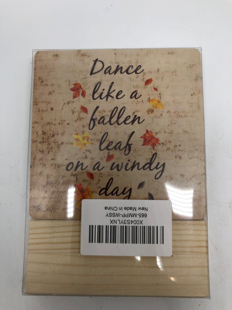 NIP DANCE LIKE A FALLEN LEAF WOOD BLOCK SIGN.