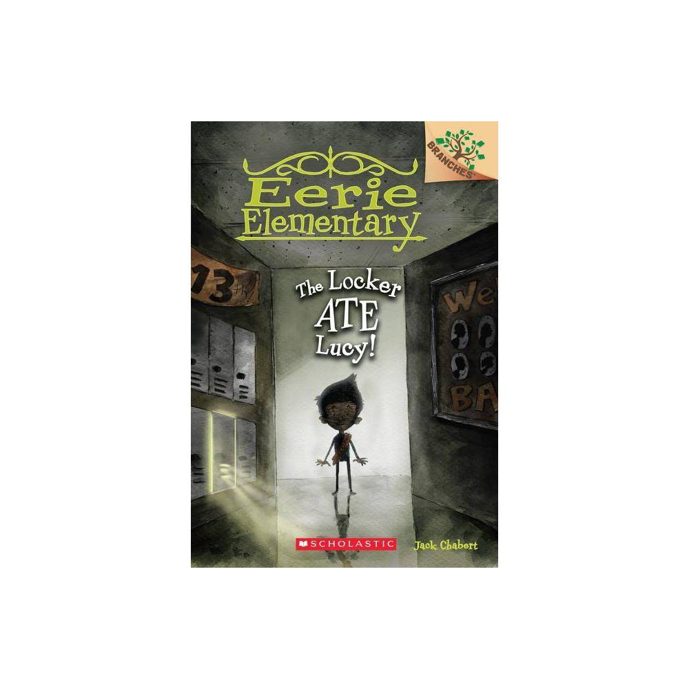 The Locker Ate Lucy!: a Branches Book (Eerie Elementary #2) by Jack Chabert -