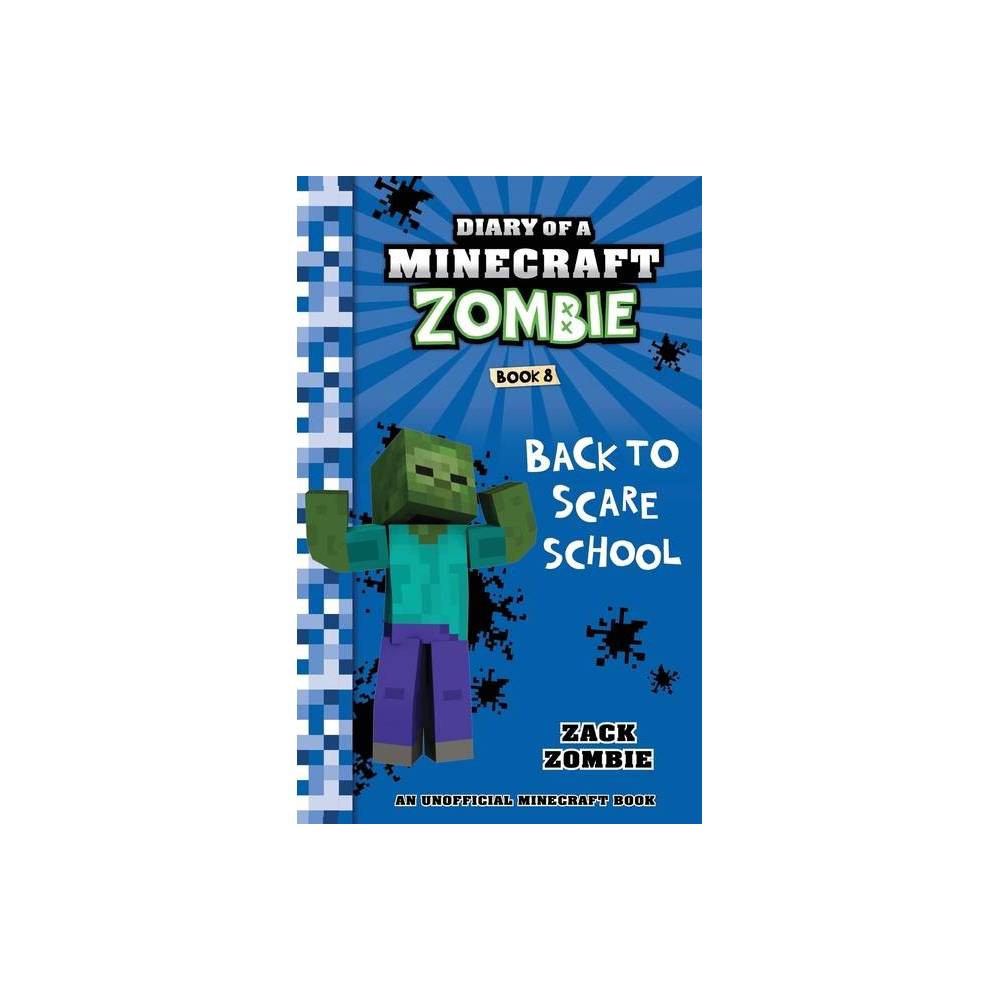 Diary of a Minecraft Zombie Book 8 : Back to Scare School by Zack Zombie - Zack