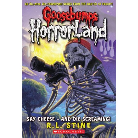 Say Cheese - and Die Screaming! (Goosebumps HorrorLand #8) by R.