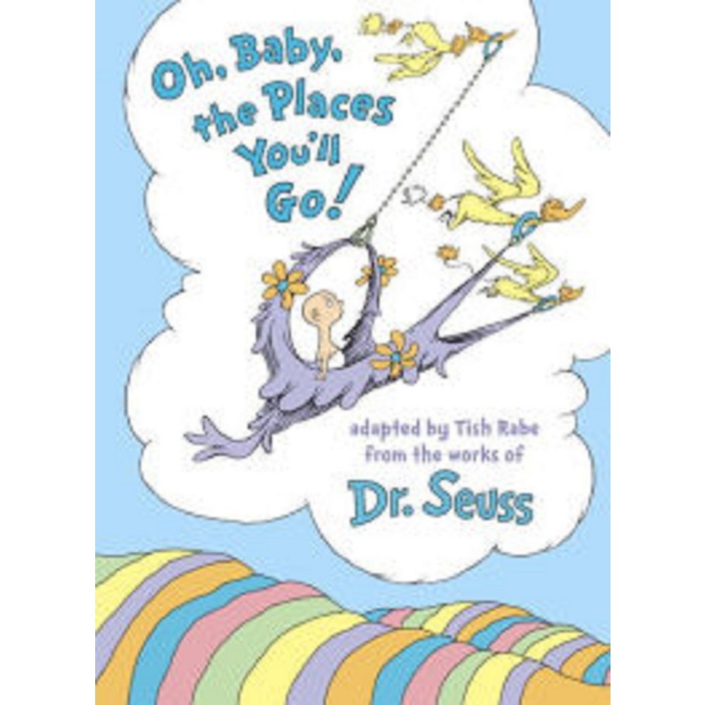 Oh, Baby, the Places You'll Go! by Tish Rabe and Dr.