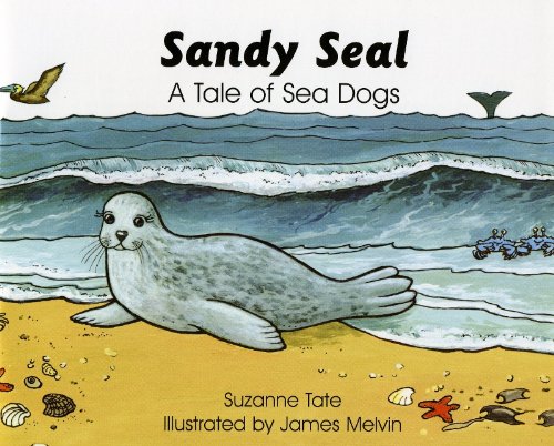 Sandy Seal : a Tale of Sea Dogs by Suzanne Tate - Suzanne Tate