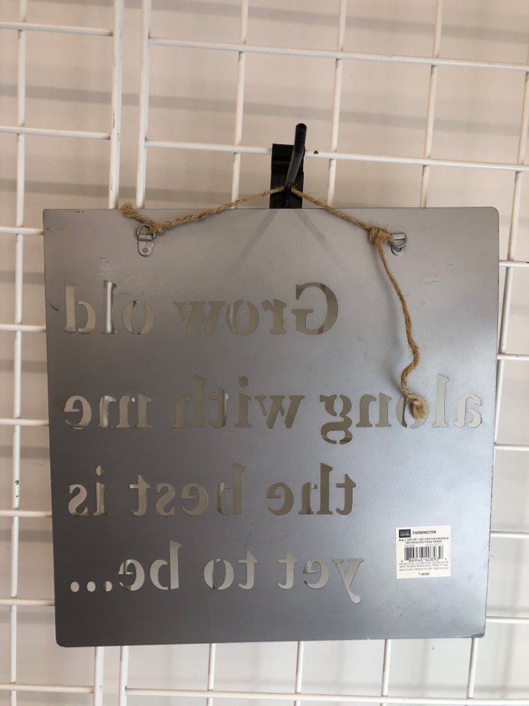 GROW OLD ALONG W ME METAL WALL HANGING SIGN.