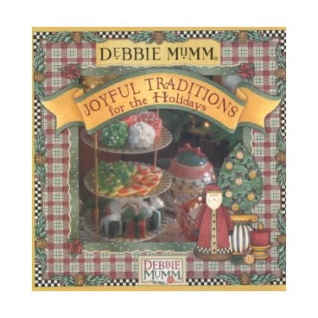 Debbie Mumm's Joyful Traditions for the Holidays by Debbie Mumm (Hardcover) - Mu