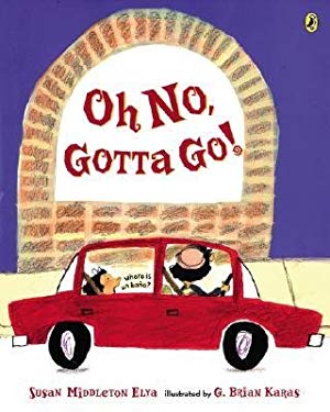 Oh No, Gotta Go! )] [Author: Susan Middleton Elya] [Jun-2006] -