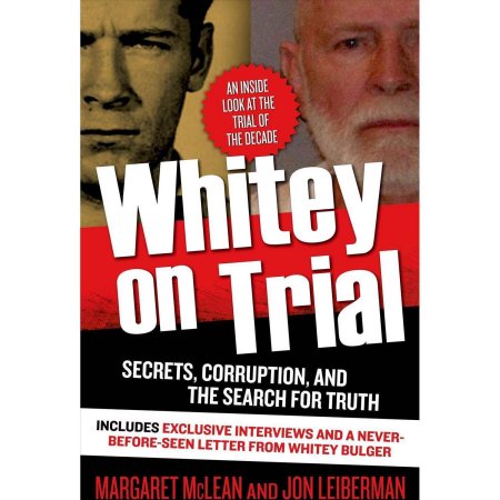 Whitey on Trial: Secrets, Corruption, and the Search for Truth by Margaret McLea