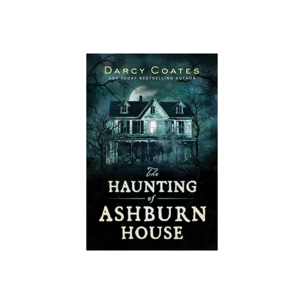 The Haunting of Ashburn House - by Darcy Coates (Paperback) -