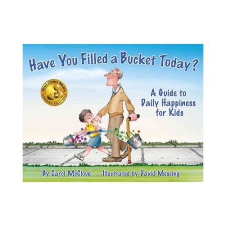 Have You Filled a Bucket Today? - Carol McCloud