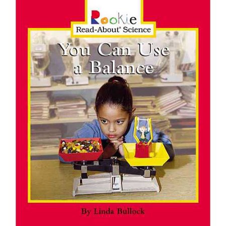 You Can Use a Balance (Rookie Read-About Science: Physical Science: Previous Edi