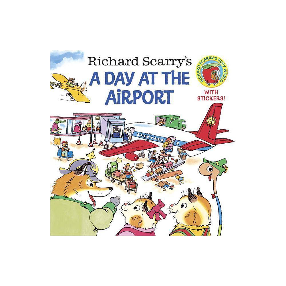 Richard Scarry's a Day at the Airport - Scarry, Richard / Scarry, Huck / LaBrack