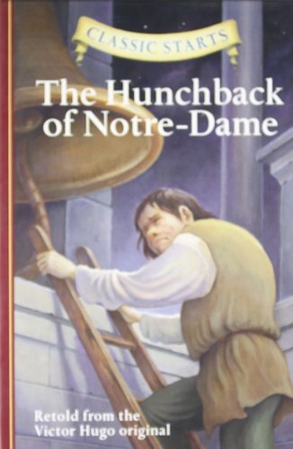 Classic Starts®: the Hunchback of Notre-Dame by Victor Hugo - Victor Hugo