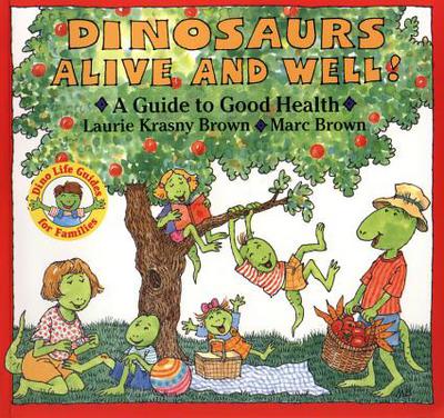 Dinosaurs Alive and Well! : a Guide to Good Health by Marc, Krasny Brown, Laurie