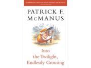 Into the Twilight, Endlessly Grousing - McManus, Patrick F.