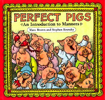 Perfect Pigs : an Introduction to Manners by Marc, Krensky, Stephen Brown - Brow