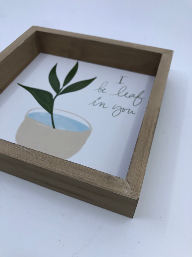 I BE LEAF IN YOU WALL HANGING.