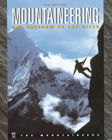 Mountaineering : the Freedom of the Hills by F, Graydon, Don Mountaineers Books