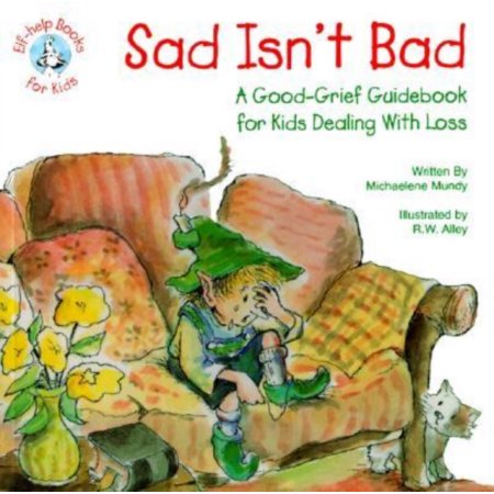 Sad Isn't Bad: a Good-Grief Guidebook for Kids Dealing with Loss - Mundy, Michae