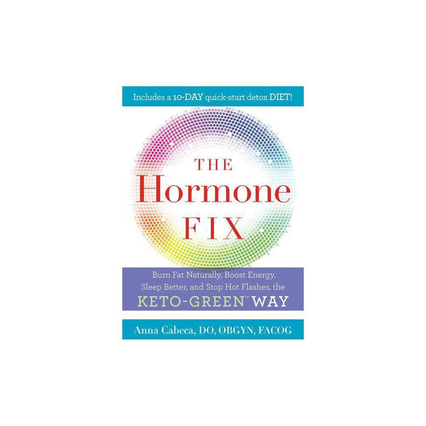 The Hormone Fix: Burn Fat Naturally, Boost Energy, Sleep Better, and Stop Hot Fl