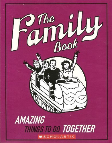 The Family Book - Amazing Things to Do Together -