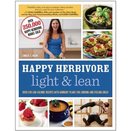 Happy Herbivore Light and Lean : Over 150 Low-Calorie Recipes with Workout Plans
