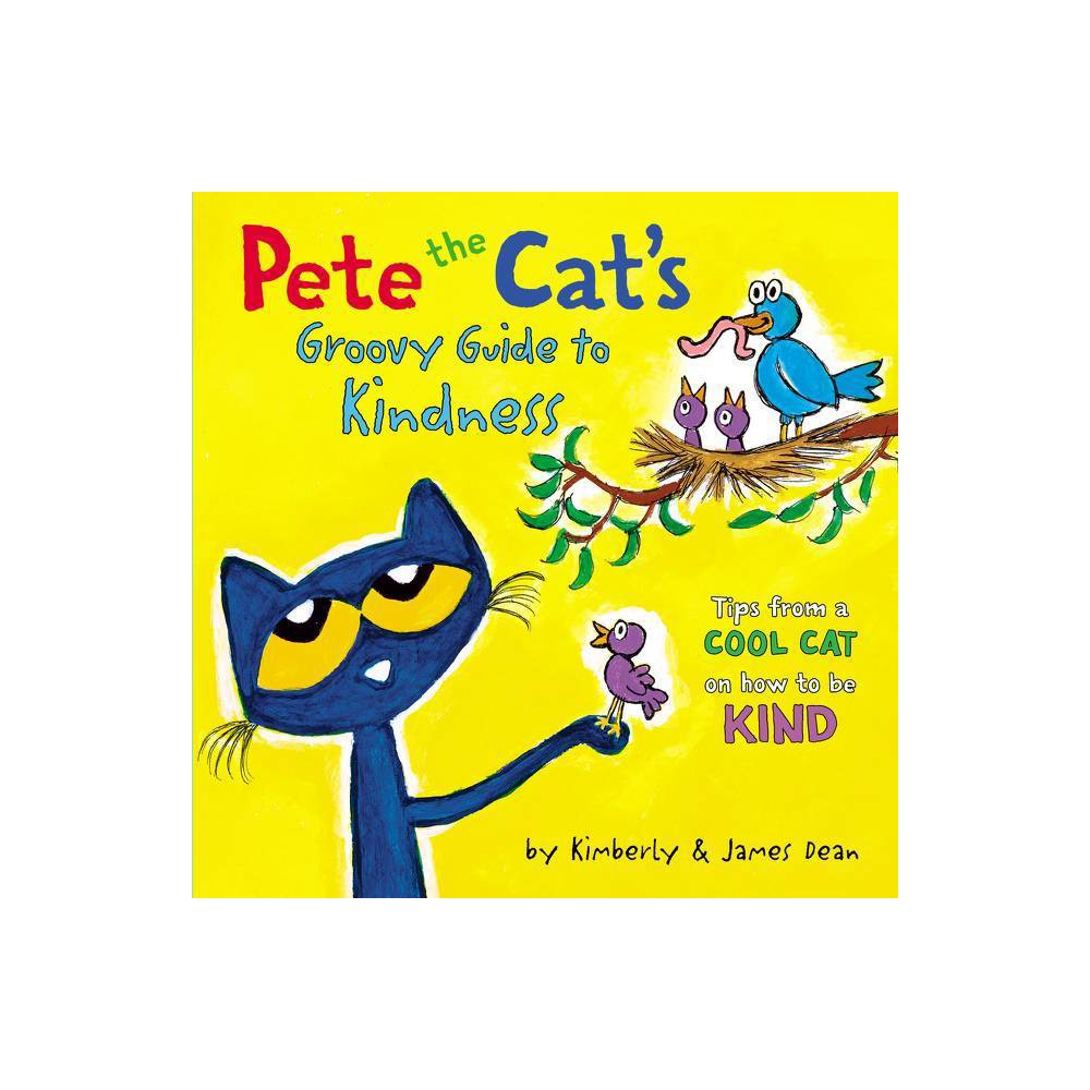 Pete the Cat's Groovy Guide to Kindness by James Dean -