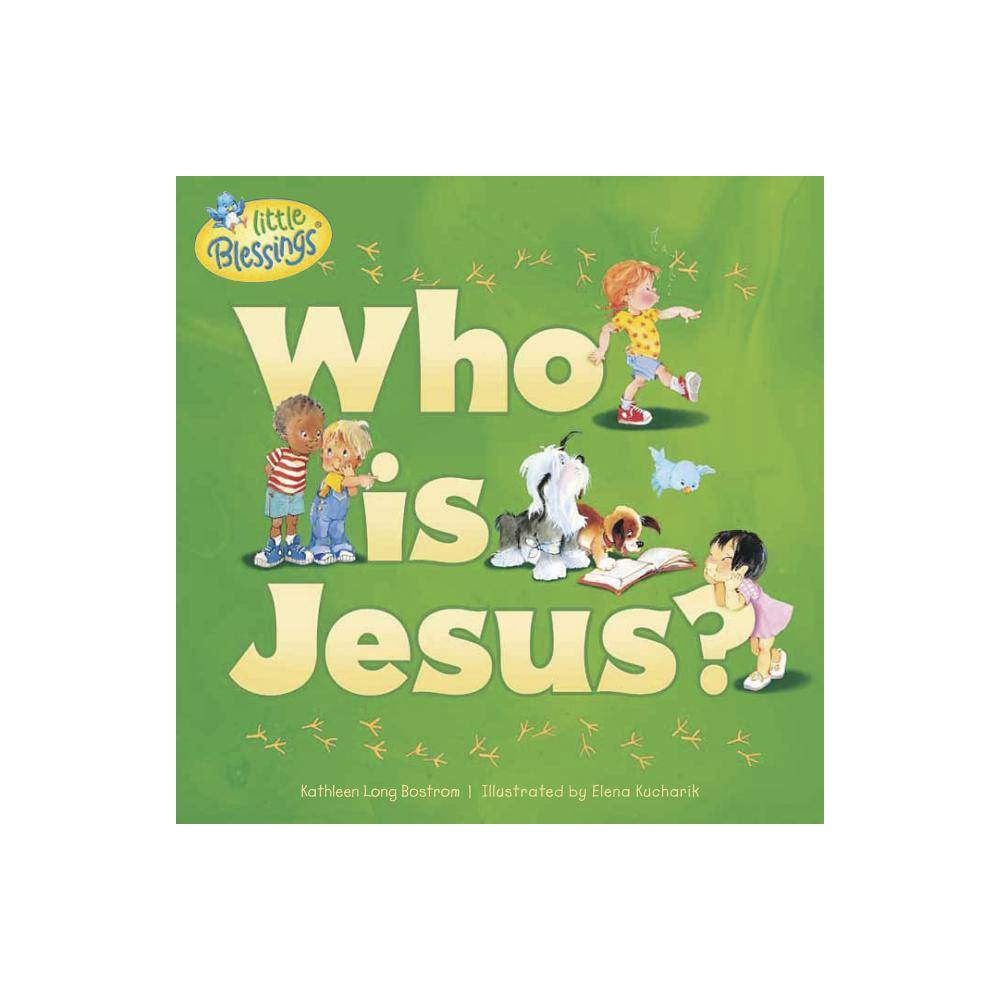 Little Blessings: Who Is Jesus? (Other) - Bostrom, Kathleen Long / Kucharik, Ele