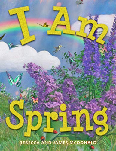 I Am Spring: a Book About Spring for Kids (I Am Learning: Educational Series for