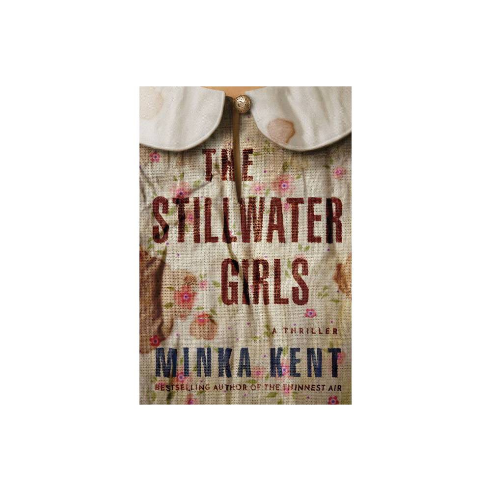 The Stillwater Girls - by Minka Kent (Paperback) -