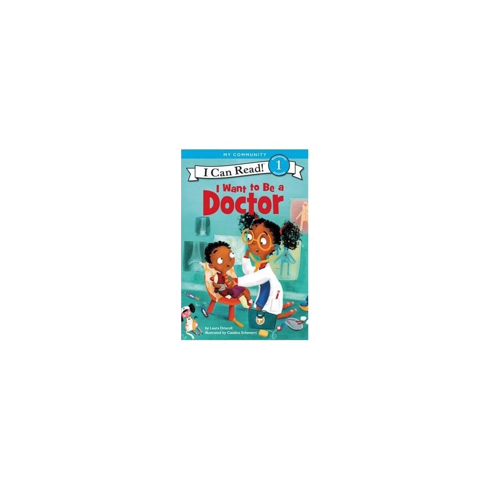 I Want to Be a Doctor, Paperback, Laura Driscoll - Driscoll, Laura