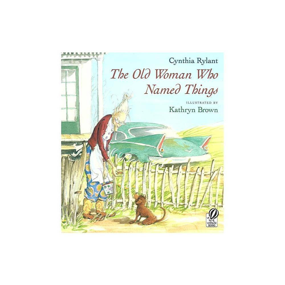 Old Woman Who Named Things Rylant, Cynthia [Used ] [Softcover] - Cynthia Rylant
