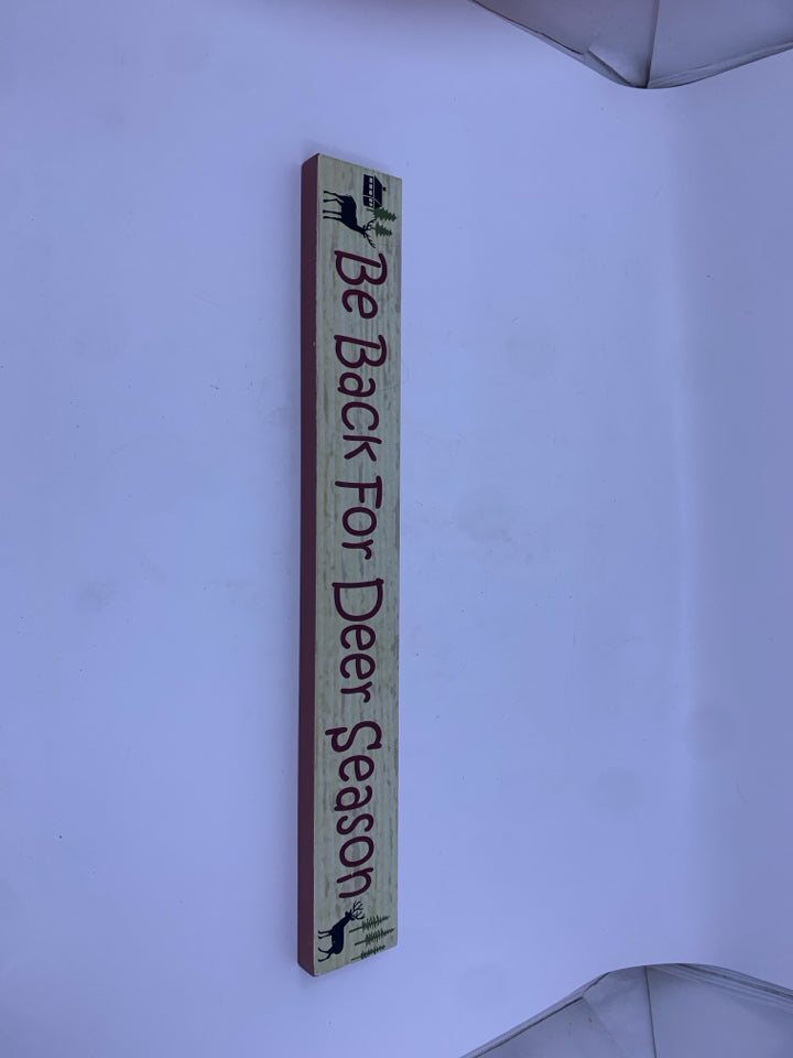 BE BACK FOR DEER SEASON WOOD SIGN.