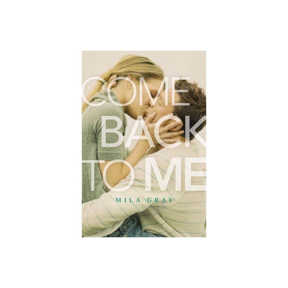 Come Back to Me by Mila Gray - Gray, Mila