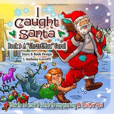 I Caught Santa: Book 1: a ChristMax Carol -