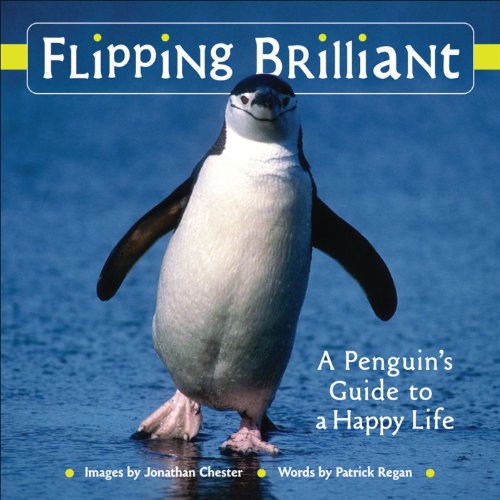 Flipping Brilliant: a Penguin's Guide to a Happy Life (Volume 1) (Extreme Images