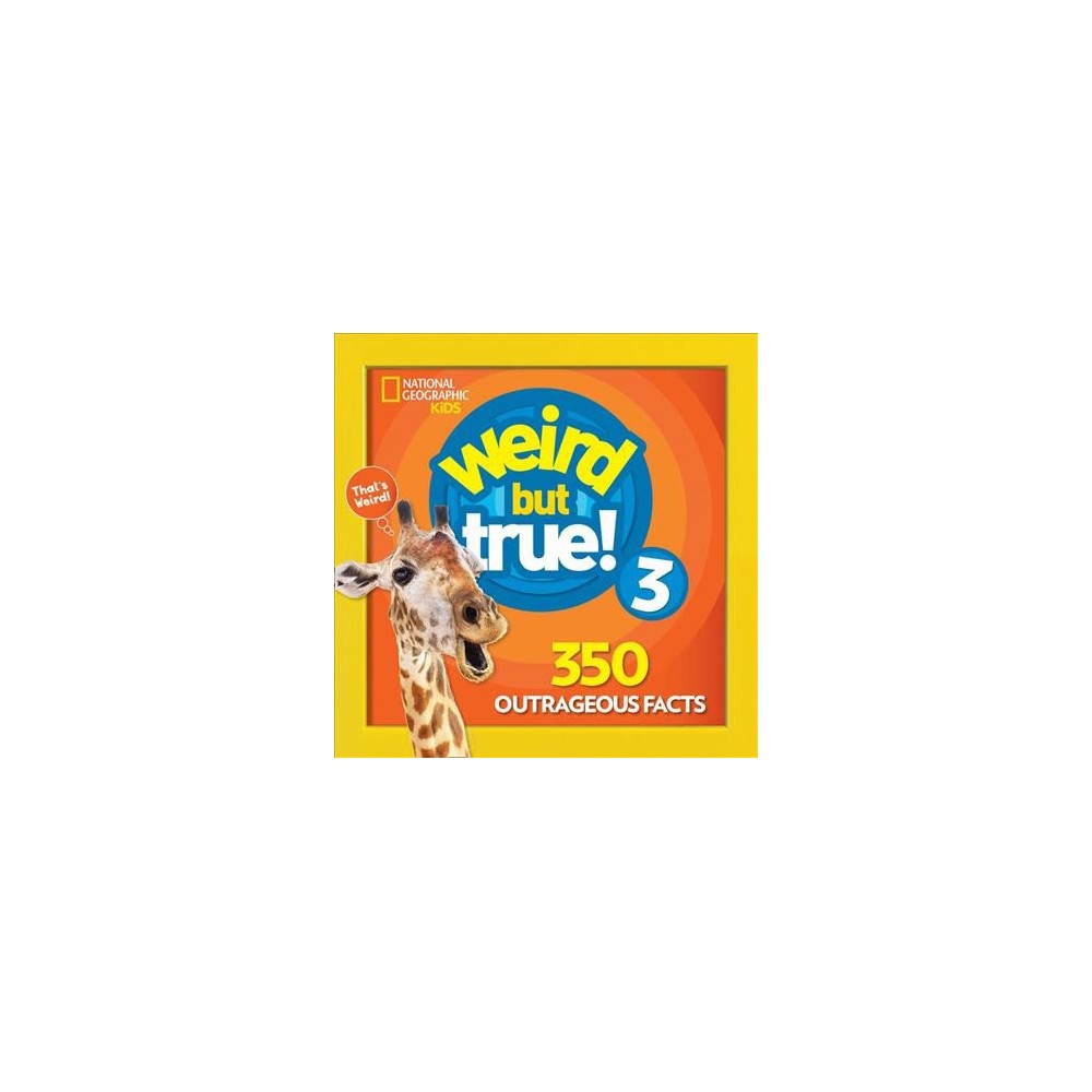 Weird but True! 3 - National Geographic Kids