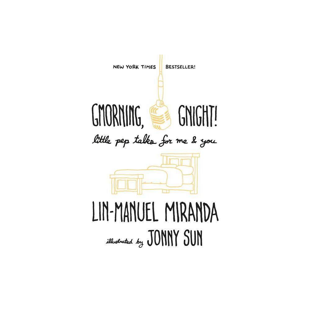 Gmorning, Gnight!: Little Pep Talks for Me & You - Lin-Manuel Miranda