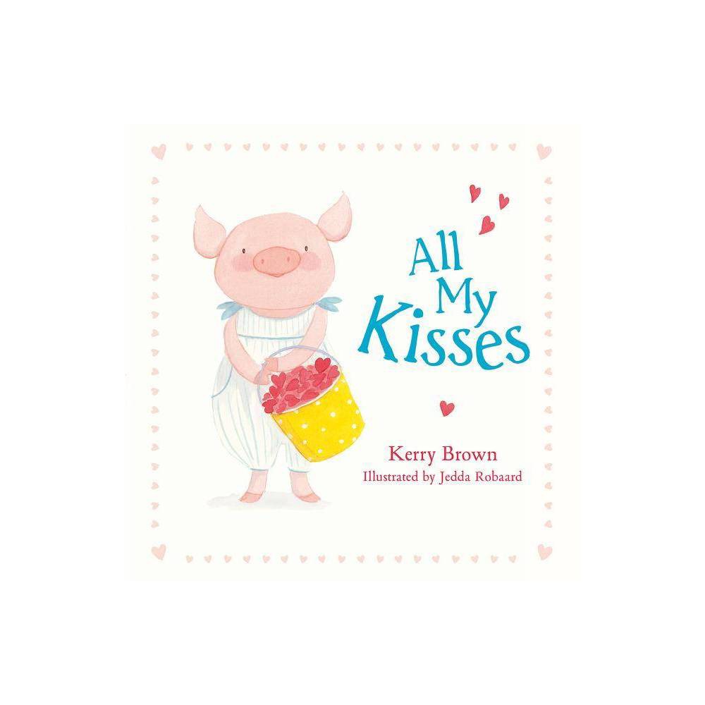 All My Kisses by Kerry Brown Paperback | Indigo Chapters -