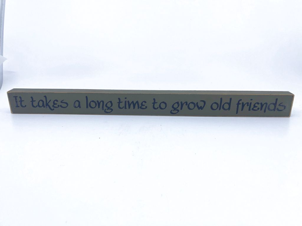 IT TAKES A LONG TIME- WOOD BLOCK SIGN.