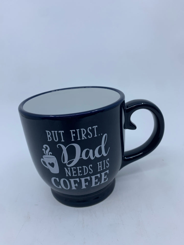 BLUE "BUT FIRST DAD NEEDS COFFEE" MUG.