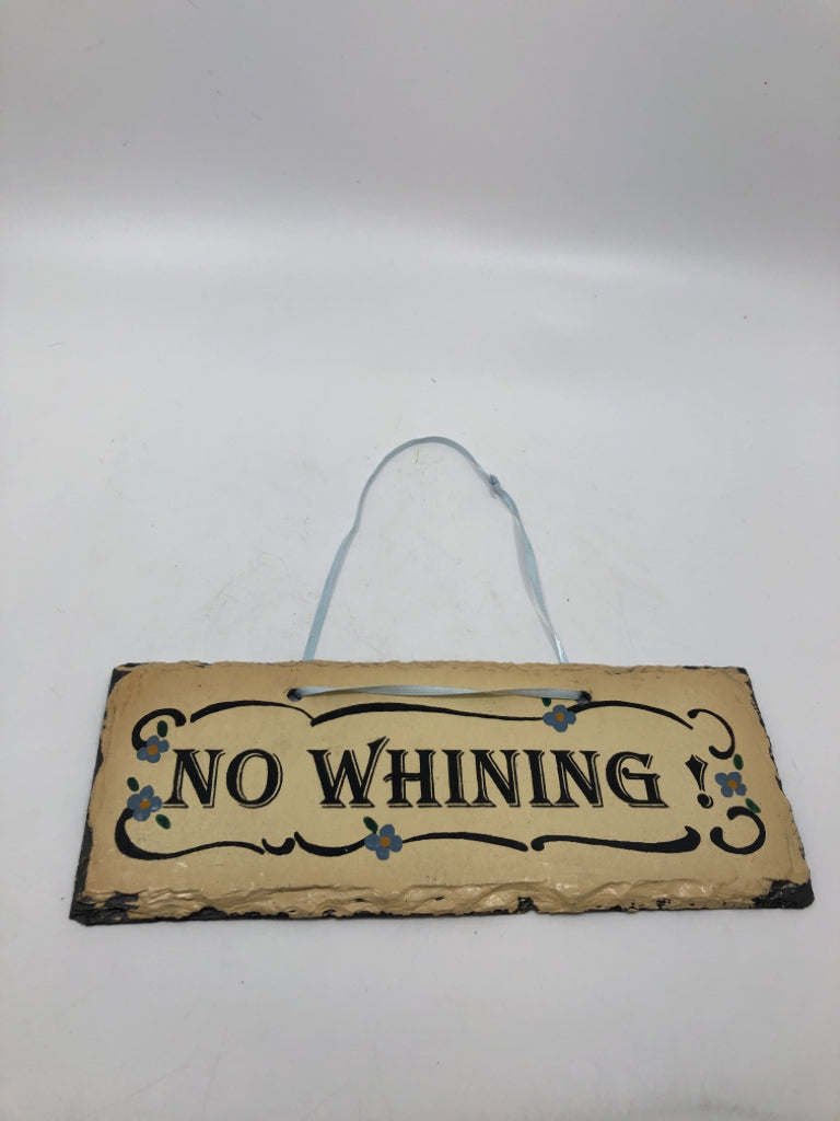 NO WHINING SLATE WALL HANGING.