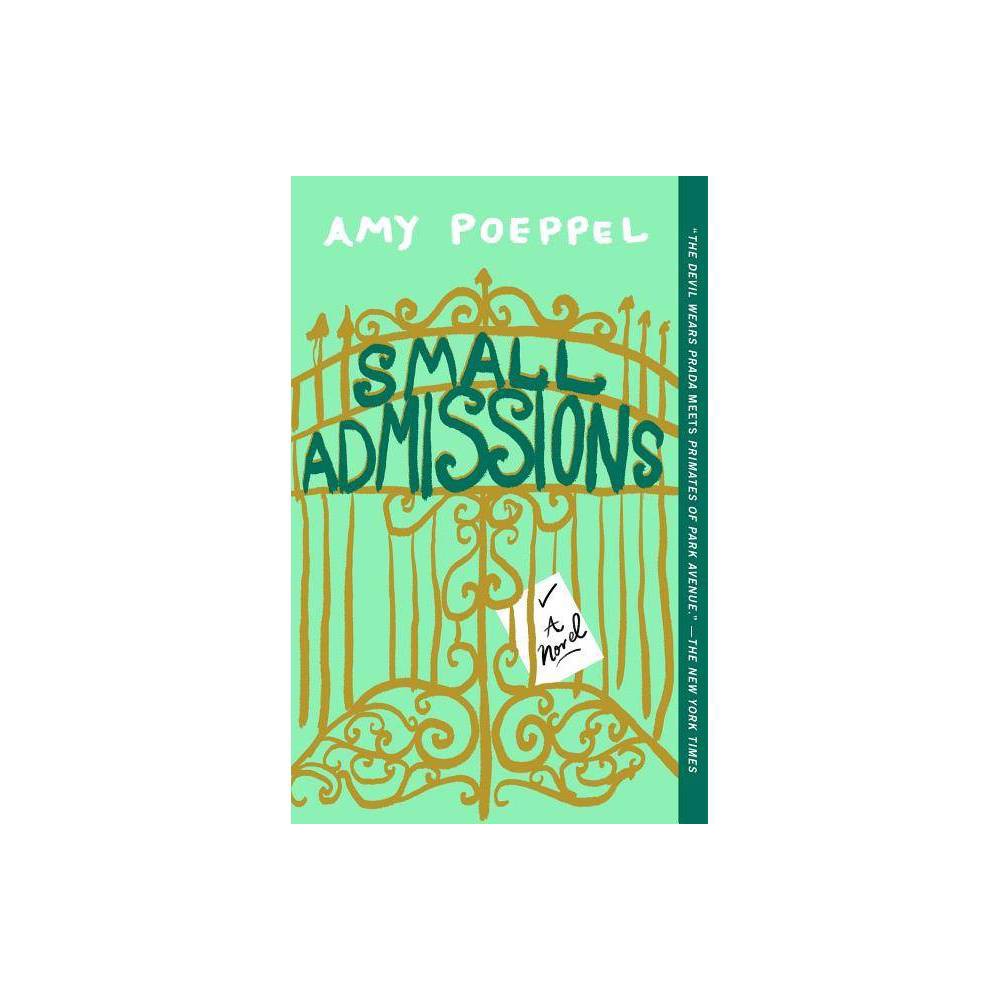 Small Admissions: a Novel Poeppel, Amy [Used - Fair] [Softcover] - Poeppel, Amy