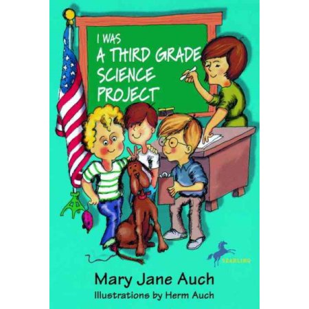 I Was a Third Grade Science Project - Auch, Mary Jane / Auch, Herm