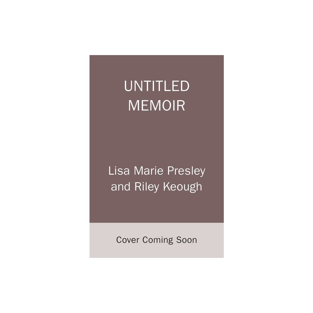 From Here to the Great Unknown - by Lisa Marie Presley & Riley Keough (Hardcover