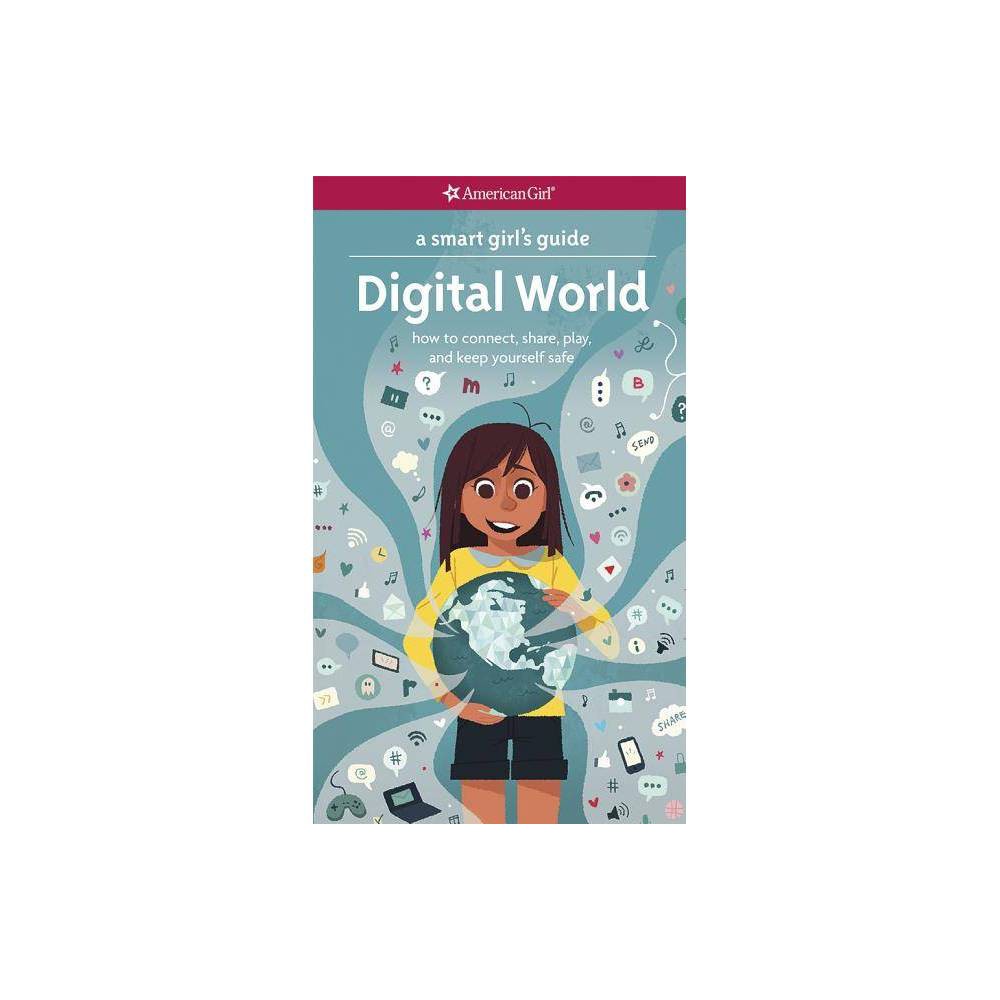 A Smart Girl's Guide: Digital World - (American Girl(r) Wellbeing) by Carrie Ant